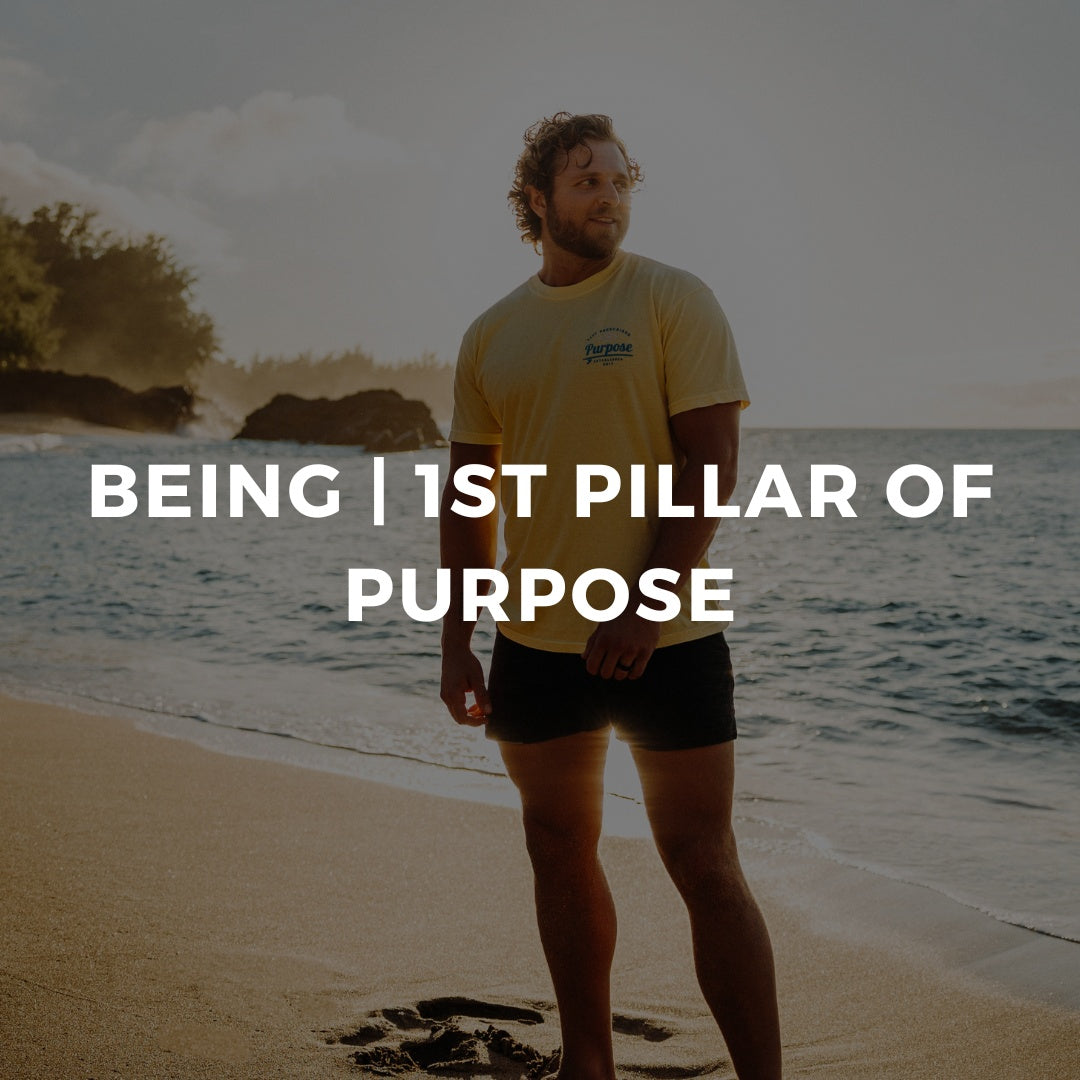 Being - The Foundation of Purpose | The 1st Pillar of Purpose
