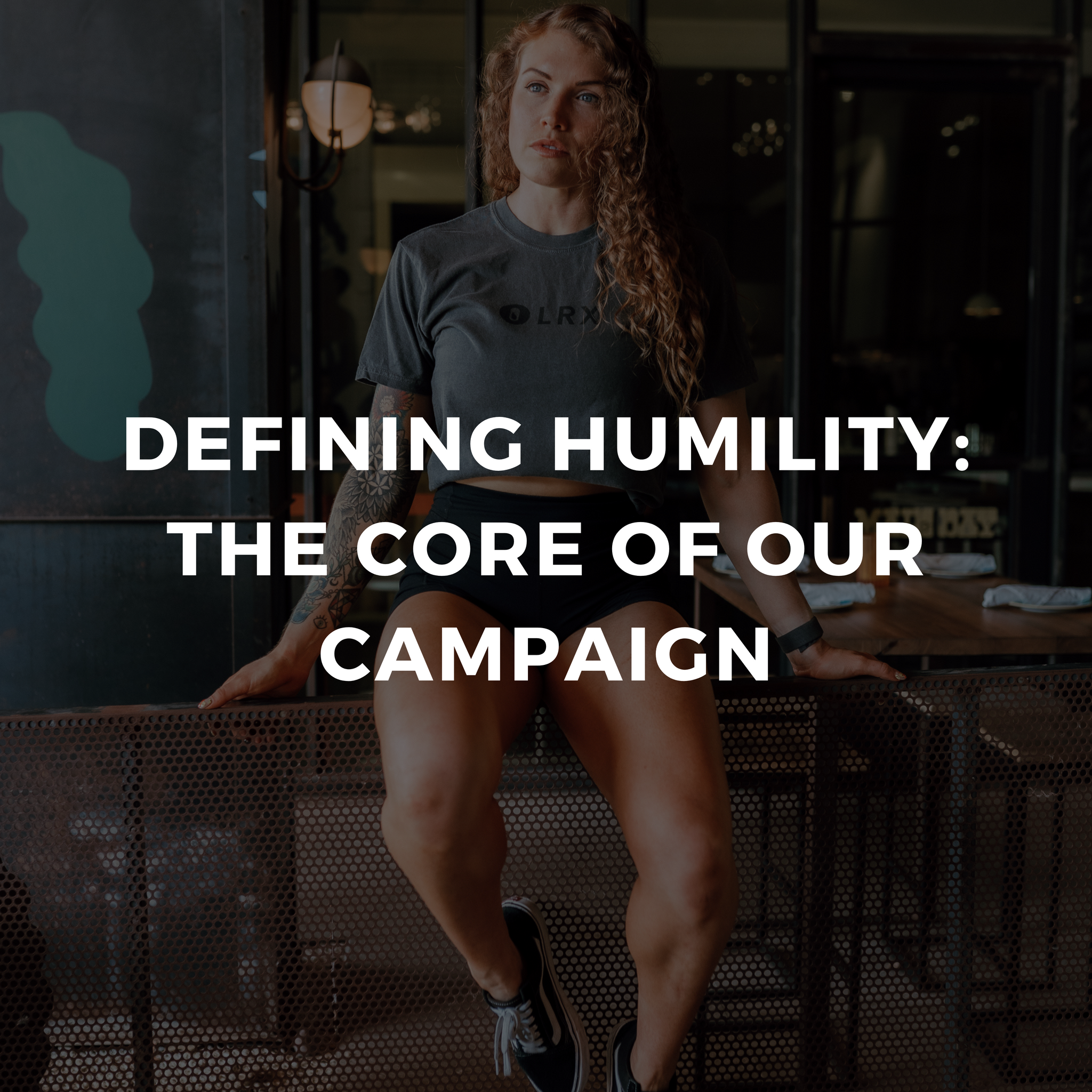 Defining Humility: The Core of Our Campaign