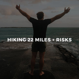 #32 Hiking 22 Miles + Risks